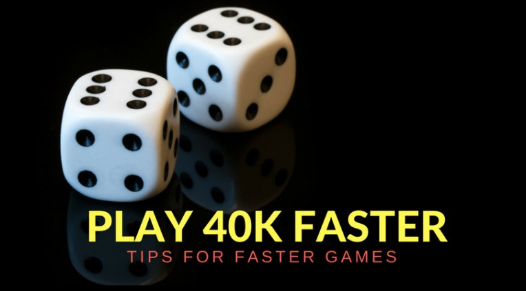 Playing 40K Faster