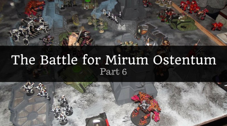 The Battle for Mirum Ostentum - Part 6
