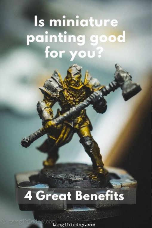 Miniature Painting Is More Than Just Fun. It's Life Changing